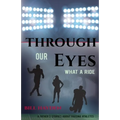 Through Our Eyes: What A Ride
