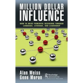 Million Dollar Influence: How to Drive Powerful Decisions Through Language, Leverage, and Leadership