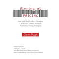 Winning at Pricing: How High-Tech Product Managers Can Avoid Common Mistakes That Defeat Pricing Strategies