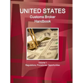 US Customs Broker Handbook Volume 1 Regulations, Procedures, Opportunities