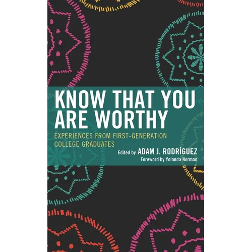 Know That You Are Worthy: Experiences from First-Generation College Graduates