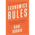 Economics Rules: The Rights and Wrongs of the Dismal Science