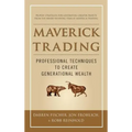 Maverick Trading: Proven Strategies for Generating Greater Profits from the Award-Winning Team at Maverick Trading