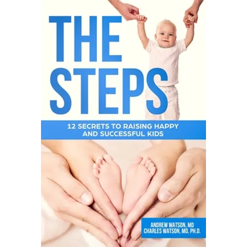 The Steps: 12 Secrets to Raising Happy and Successful Kids
