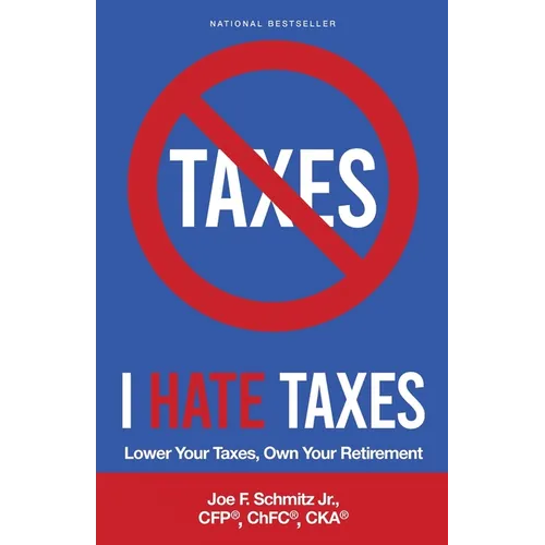 I Hate Taxes: Lower Your Taxes, Own Your Retirement