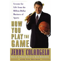 How You Play the Game: Lessons for Life from the Billion-Dollar Business of Sports