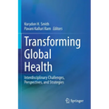 Transforming Global Health: Interdisciplinary Challenges, Perspectives, and Strategies