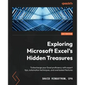 Exploring Microsoft Excel's Hidden Treasures: Turbocharge your Excel proficiency with expert tips, automation techniques, and overlooked features