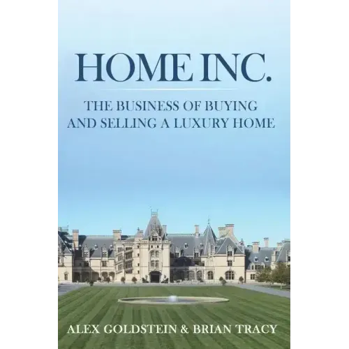 Home Inc.: The Business of Buying and Selling a Luxury Home