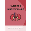Guide For Kidney Failure: Everything You Need To Know: Diet For Kidney Disease