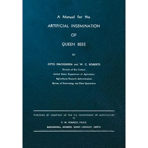 A Manual for the Artificial Insemination of Queen Bees