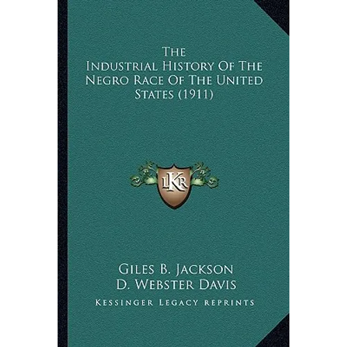 The Industrial History Of The Negro Race Of The United States (1911)