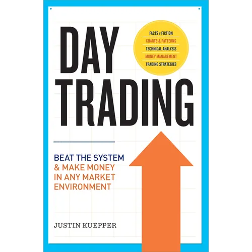 Day Trading: Beat the System and Make Money in Any Market Environment