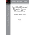 Early Colonial Trade and Navigation Between Mexico and Peru