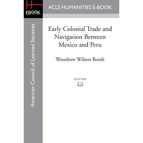Early Colonial Trade and Navigation Between Mexico and Peru