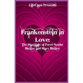 Frankenstein In Love: The Marriage of Percy Bysshe Shelley and Mary Shelley