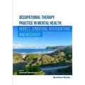 Occupational Therapy Practice in Mental Health: Models, Conditions, Interventions, and Recovery