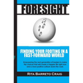 Foresight: Finding Your Footing in a Fast-Forward World