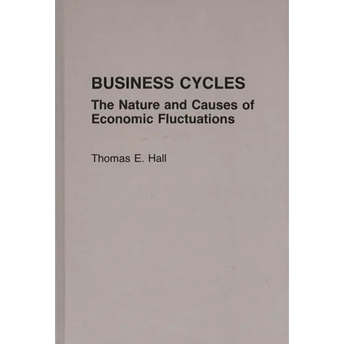 Business Cycles: The Nature and Causes of Economic Fluctuations