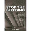 Stop the Bleeding: A mind shift through business crisis management... Thinking and doing everything differently
