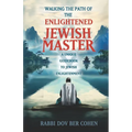 The Enlightened Jewish Master: A Unique Guidebook to Jewish Enlightenment