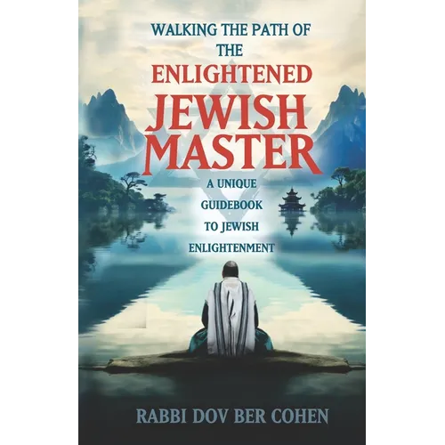 The Enlightened Jewish Master: A Unique Guidebook to Jewish Enlightenment