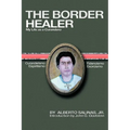 The Border Healer: My Life as a Curandero