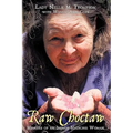 Raw Choctaw: Memoirs of an Indian Medicine Woman