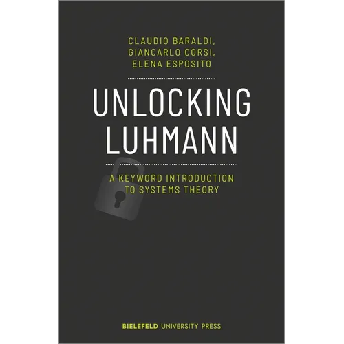 Unlocking Luhmann: A Keyword Introduction to Systems Theory