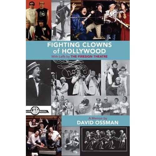 Fighting Clowns of Hollywood: With Laffs by THE FIRESIGN THEATRE (hardback)