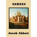Xerxes: The Persian Empire and the Greco-Persian Wars