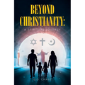 Beyond Christianity: A Spiritual Journey