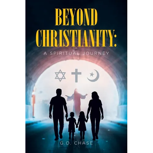 Beyond Christianity: A Spiritual Journey