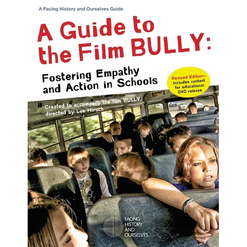 A Guide to the Film Bully: Fostering Empathy and Action in Schools (REVISED EDITION)