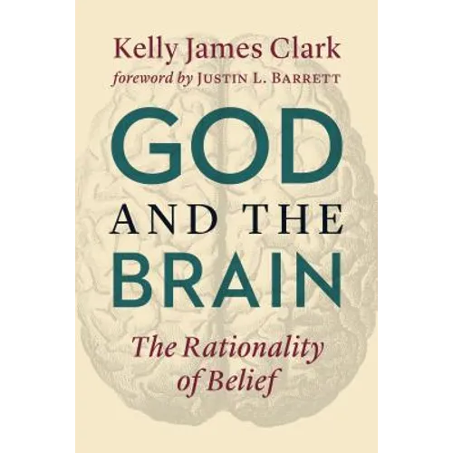 God and the Brain: The Rationality of Belief