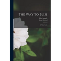 The Way to Bliss: in Three Books