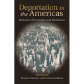Deportation in the Americas: Histories of Exclusion and Resistance