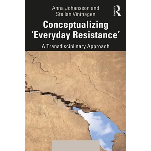 Conceptualizing 'Everyday Resistance': A Transdisciplinary Approach