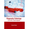 Diagnostic Pathology: Current Techniques