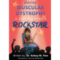 Having Muscular Dystrophy is A Lot Like Being A Rockstar