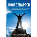Bootstrapped: How 75 Entrepreneurs Successfully Bootstrapped Their Startups and How You Can Too