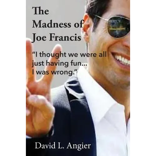 The Madness of Joe Francis: "I thought we were all just having fun. I was wrong."