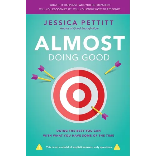 Almost Doing Good: Doing the Best You Can With What You Have Some of the Time