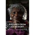 Pictures from my Memory: My story as a Ngaatjatjarra woman