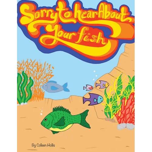 Sorry To Hear About Your Fish