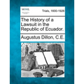 The History of a Lawsuit in the Republic of Ecuador.