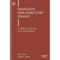 Innovative Infrastructure Finance: A Guide for State and Local Governments