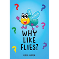 Why Like Flies?