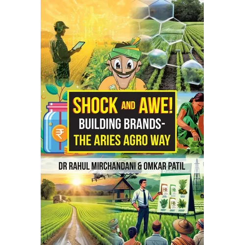 Shock and Awe!: Building Brands - The Aries Agro Way