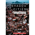 Shadow Cities: A Billion Squatters, A New Urban World